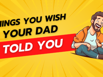 Simple things you wish your dad taught you